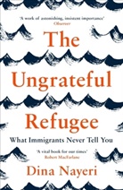 Dina Nayeri, Nayeri Dina - The Ungrateful Refugee