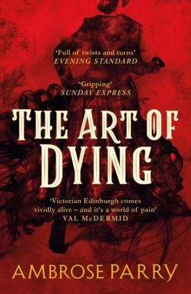 Ambrose Parry - The Art of Dying - A Raven and Fisher Mystery
