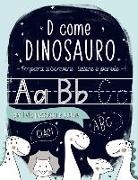 June &amp;. Lucy Kids - D come Dinosauro: Impara a scrivere: lettere e parole: per l'età prescolare e scolare: Libro di attività di scrittura e vocaboli con alf