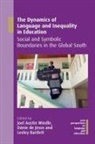 Lesley Bartlett, D. de Jesus, Danie de Jesus, Dánie de Jesus, Joel Austin Windle - The Dynamics of Language and Inequality in Education
