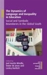 Lesley Bartlett, D. de Jesus, Danie de Jesus, Dánie de Jesus, Joel Austin Windle - The Dynamics of Language and Inequality in Education