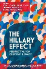 Ivy Cargile, Ivy A M Cargile, Denise Davis, Denise S Davis, Jenn Merolla, Jennifer Merolla... - The Hillary Effect: Perspectives on Clinton's Legacy