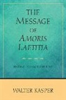 Walter Kasper - The Message of Amoris Laetitia