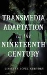Lissette Lopez Szwydky - Transmedia Adaptation in the Nineteenth Century