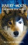 Elizabeth Johnson - Harry Moon: The Blue Eye Wolf