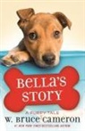 W Bruce Cameron, W. Bruce Cameron, Richard Cowdrey - Bella's Story