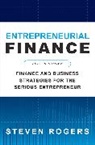 Steven Rogers, Rogers Steven - Entrepreneurial Finance, Fourth Edition: Finance and Business Strategies for the Serious Entrepreneur