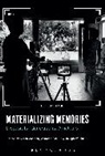 Susan Aasman, Susan (University of Groningen Aasman, Andreas Fickers, Joseph Wachelder, Professor Susan (University of Groningen Aasman, Susan Aasman... - Materializing Memories