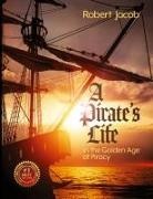 Robert Jacob, Ginger Marks, Philip S Marks, Philip S. Marks - A Pirate's Life in the Golden Age of Piracy