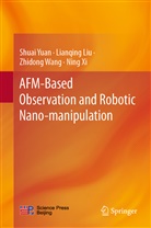 Lianqin Liu, Lianqing Liu, Zhidong Wang, Zhidong et al Wang, Ning Xi, Shua Yuan... - AFM-Based Observation and Robotic Nano-manipulation
