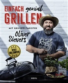 Oliver Sievers - Einfach genial Grillen