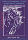 Wang Zhizhong - The Classic of Supporting Life with Acupuncture and Moxibustion Volumes IV - VII