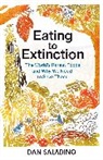 Dan Saladino - Eating to Extinction