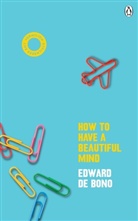 Edward de Bono, Edward de Bono - How To Have A Beautiful Mind