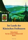 Volkskundliche Arbeitskreis für den mittleren B, Volkskundlichen Arbeitskreis für den mittleren B, Volkskundlichen Arbeitskreis für den mittleren Böhmerwald eV - Im Lande der Künischen Freibauern. Bd.1