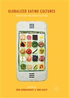Jör Dürrschmidt, Jörg Dürrschmidt, Kautt, Kautt, York Kautt - Globalized Eating Cultures