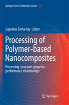 Supraka Sinha Ray, Suprakas Sinha Ray - Processing of Polymer-based Nanocomposites
