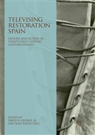 David R. George, Jr. George, Davi R George Jr, David R George Jr, Sonya Tang, Sonya Tang... - Televising Restoration Spain