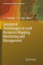 K Singh, K Singh, P Obi Reddy, G P Obi Reddy, G. P. Obi Reddy, S. K. Singh - Geospatial Technologies in Land Resources Mapping, Monitoring and Management