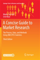 Erik Mooi, Mark Sarstedt, Marko Sarstedt - A Concise Guide to Market Research