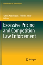 Jenny, Jenny, Frédéric Jenny, Yanni Katsoulacos, Yannis Katsoulacos - Excessive Pricing and Competition Law Enforcement