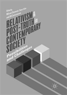 Stev Fuller, Steve Fuller, Mikael Stenmark, Ulf Zackariasson - Relativism and Post-Truth in Contemporary Society