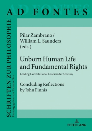 William L. Saunders, Pilar Zambrano - Unborn Human Life and Fundamental Rights - Leading Constitutional Cases under Scrutiny. Concluding Reflections by John Finnis