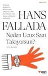 Hans Fallada - Neden Ucuz Saat Takiyorsun