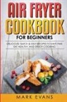 Mark Evans - Air Fryer Cookbook for Beginners