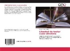 Marcelo Fabian Miglio - Libertad de testar cuasi absoluta