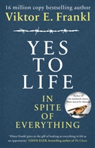 Viktor Frankl, Viktor E Frankl, Viktor E. Frankl - Yes To Life In Spite of Everything