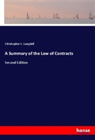 Christopher C Langdell, Christopher C. Langdell - A Summary of the Law of Contracts
