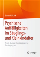 Simon M Rank, Simon M. Rank - Psychische Auffälligkeiten im Säuglings- und Kleinkindalter