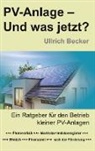 Ullrich Becker, Ullrich Becker - PV-Anlage � Und was jetzt?