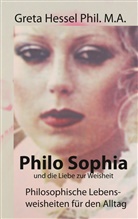 Greta Hessel Phil M A, Greta Hessel Phil. M. A., Greta Hessel Phil. M.A. - Philo Sophia und die Liebe zur Weisheit