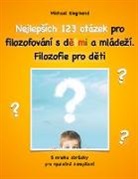 Michael Siegmund - Nejlepsích 123 otázek pro filozofování s detmi a mládezí. Filozofie pro deti