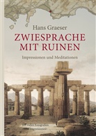 Hans Graeser - Zwiesprache mit Ruinen