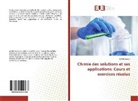 AYADI Sameh - Chimie des solutions et ses applications: Cours et exercices résolus