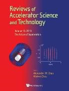 Alexander W Chao &amp; Weiren Chou, Alexander W Chao, Alexander W. Chao, Chao Alexander Wu, Chou Weiren, Weiren Chou - Reviews Of Accelerator Science And Technology - Volume 10: The Future Of Accelerators