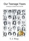 T. J. Wray, Covenant Books - Our Teenage Years- Growing up in a small town in the '80s