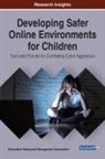 INFORMATION RESOURCE, Information Resources Management Association, Information Reso Management Association - Developing Safer Online Environments for Children