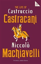 Niccolo Machiavelli, Niccolò Machiavelli - The Life of Castruccio Castracani