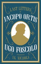 Ugo Foscolo - Last Letters of Jacopo Ortis