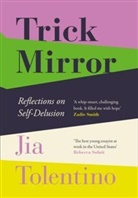 Jia Tolentino - Trick Mirror