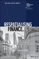 S Hall, Sarah Hall, Hall Sarah - Respatialising Finance