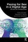 Barbara Brents, Barbara G. Brents, Barbara G. (University of Nevada Brents, Sanders, Teela Sanders, Teela (University of Leicester Sanders... - Paying for Sex in a Digital Age