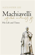 Alexander Lee - Machiavelli