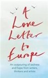 Philip Ardagh, Mary Beard, Jeffrey Boakye, Melvyn Bragg, Simon Callow, Brian Catling... - A Love Letter to Europe