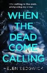 Helen Sedgewick, Helen Sedgwick, Sedgwick Helen - When the Dead Come Calling