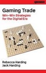 Jack Harding, Rebecca Harding - Gaming Trade: Win-Win Strategies for the Digital Era